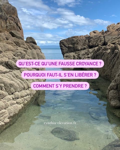 Qu’est ce qu’une fausse croyance et comment s’en libérer ?